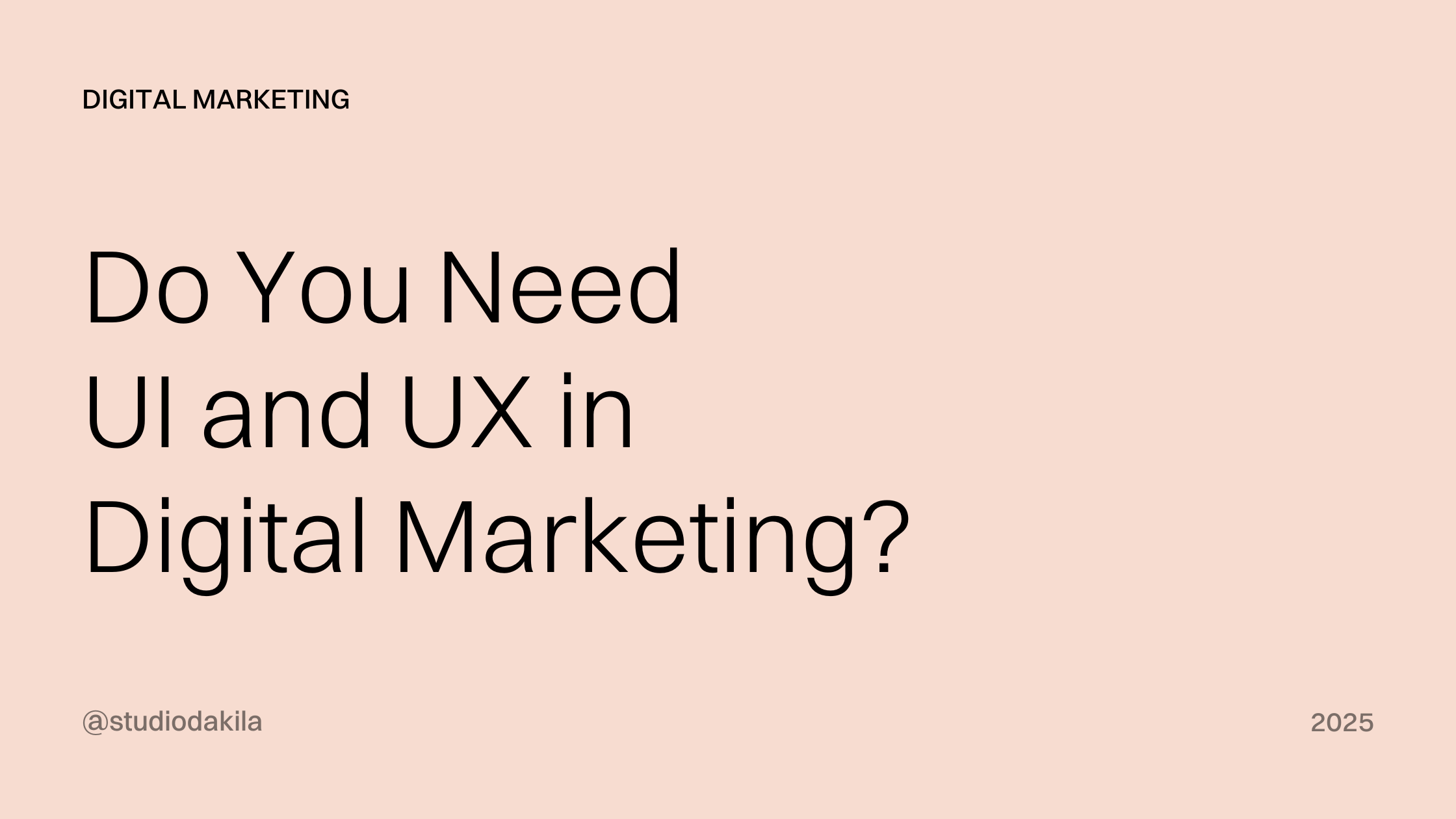 Do You Need UI and UX in Digital Marketing?